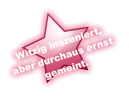 Witzig inszeniert, aber durchaus ernst  gemeint.