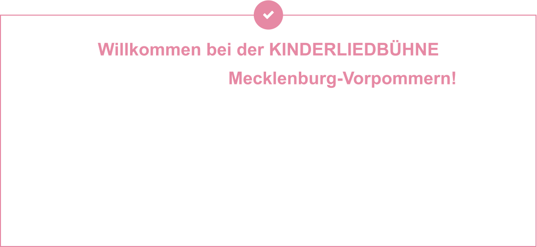 Willkommen bei der KINDERLIEDBÜHNE  Mecklenburg-Vorpommern! Sie machen Geschichten hörbar, Musik erlebbar und Theater zum Abenteuer – für Kinder und Familien, die mit dem Herzen lauschen. Ob als Hörspiel, Lied oder Live-Bühnenzauber: Ihre Produktionen stecken voller Fantasie, Gefühl und einer Prise Augenzwinkern. Seit Jahrzehnten begeistern Andrea Peters und Thomas Birkigt kleine und große Ohren – mit Stoff aus dem Kinderalltag, Themen zum Staunen, Lachen oder Mitmachen und jeder Menge kreativer Ideen. Mal festlich, mal frech, mal zum Nachdenken – aber immer mit Musik, Botschaft und einem liebevollen Blick auf die Welt der Kinder. Was genau machen sie? Viel. Und gerne. Und immer wieder neu. Am besten einfach reinhören, reinschauen – und mit ihnen auf Reisen gehen.