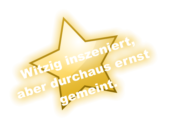 Witzig inszeniert, aber durchaus ernst  gemeint.