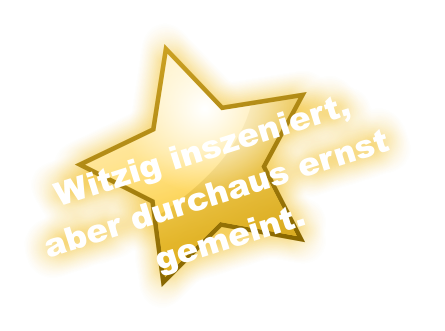 Witzig inszeniert, aber durchaus ernst  gemeint.